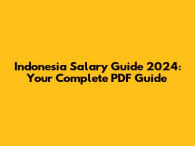 Indonesia Salary Guide 2024: Your Complete PDF Guide