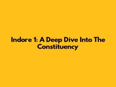 Indore 1: A Deep Dive Into The Constituency