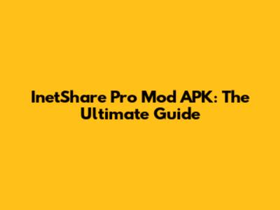 InetShare Pro Mod APK: The Ultimate Guide