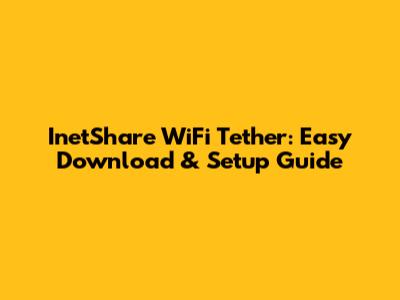 InetShare WiFi Tether: Easy Download & Setup Guide