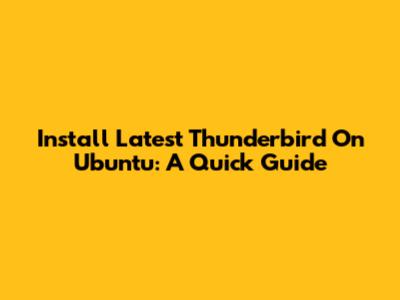 Install Latest Thunderbird On Ubuntu: A Quick Guide