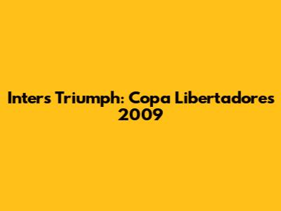 Inter's Triumph: Copa Libertadores 2009