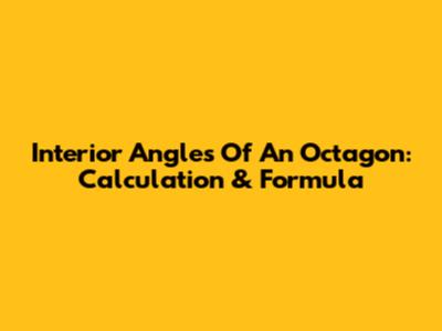 Interior Angles Of An Octagon: Calculation & Formula
