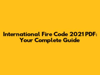 International Fire Code 2021 PDF: Your Complete Guide