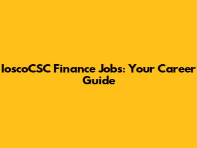 IoscoCSC Finance Jobs: Your Career Guide