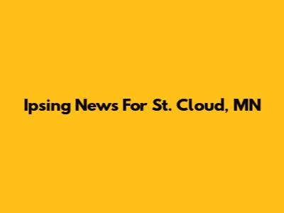 Ipsing News For St. Cloud, MN