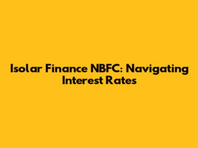 Isolar Finance NBFC: Navigating Interest Rates