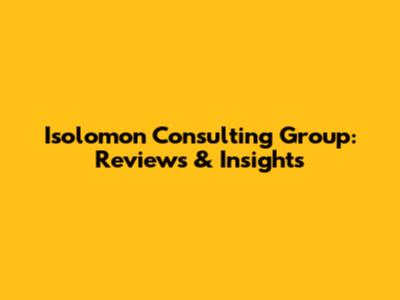 Isolomon Consulting Group: Reviews & Insights