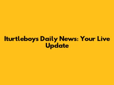 Iturtleboy's Daily News: Your Live Update
