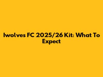 Iwolves FC 2025/26 Kit: What To Expect