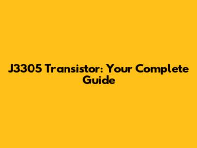 J3305 Transistor: Your Complete Guide
