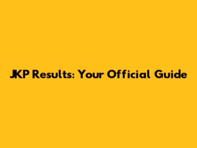 JKP Results: Your Official Guide