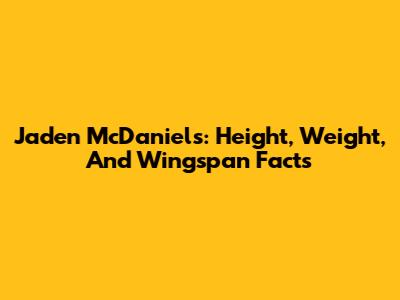 Jaden McDaniels: Height, Weight, And Wingspan Facts