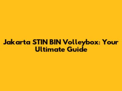 Jakarta STIN BIN Volleybox: Your Ultimate Guide