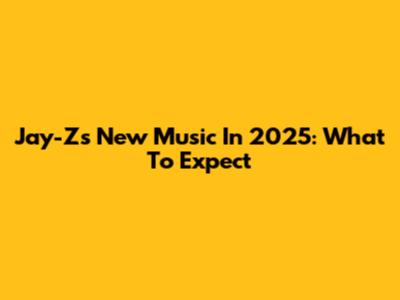 Jay-Z's New Music In 2025: What To Expect
