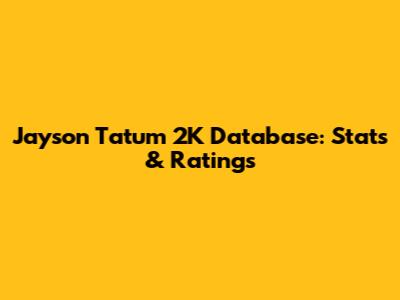 Jayson Tatum 2K Database: Stats & Ratings