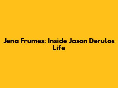 Jena Frumes: Inside Jason Derulo's Life