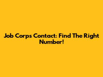 Job Corps Contact: Find The Right Number!