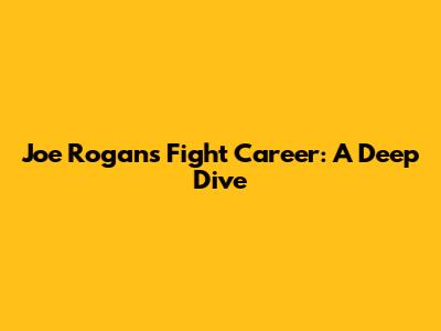 Joe Rogan's Fight Career: A Deep Dive