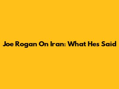Joe Rogan On Iran: What He's Said