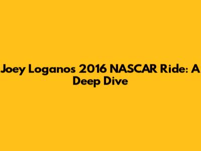 Joey Logano's 2016 NASCAR Ride: A Deep Dive