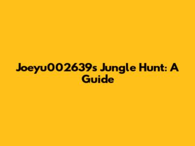 Joeyu002639s Jungle Hunt: A Guide