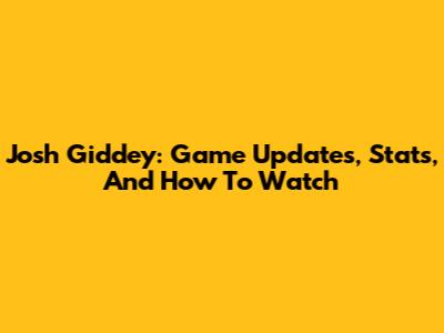 Josh Giddey: Game Updates, Stats, And How To Watch
