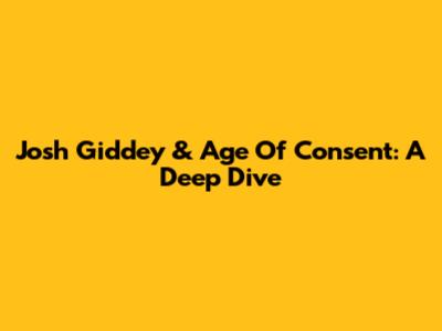 Josh Giddey & Age Of Consent: A Deep Dive