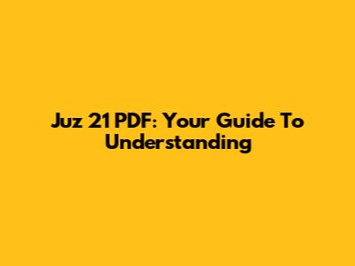 Juz 21 PDF: Your Guide To Understanding