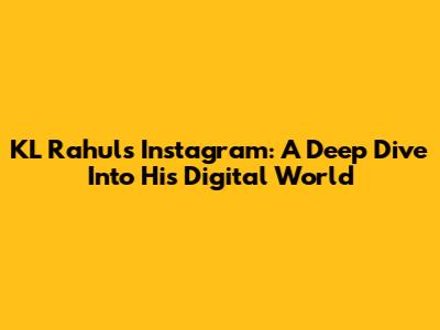 KL Rahul's Instagram: A Deep Dive Into His Digital World