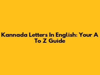 Kannada Letters In English: Your A To Z Guide