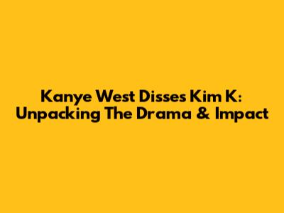 Kanye West Disses Kim K: Unpacking The Drama & Impact
