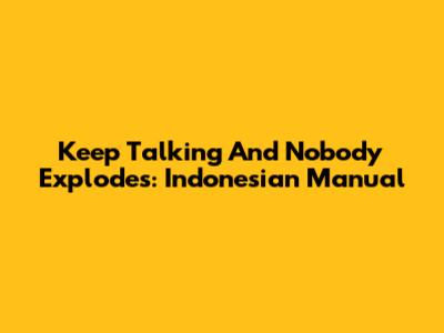 Keep Talking And Nobody Explodes: Indonesian Manual