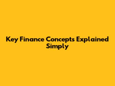 Key Finance Concepts Explained Simply