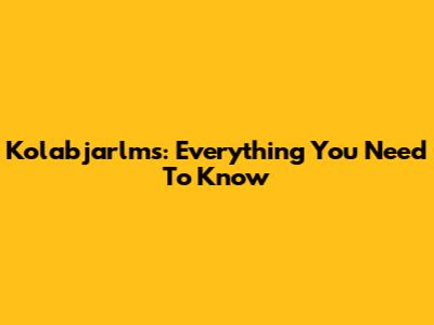 Kolabjarlms: Everything You Need To Know