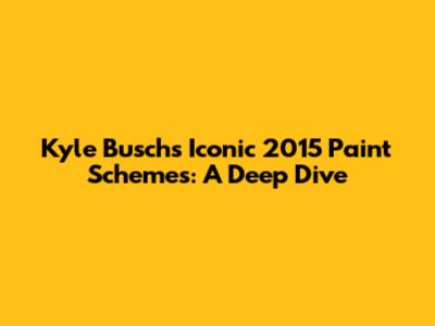 Kyle Busch's Iconic 2015 Paint Schemes: A Deep Dive