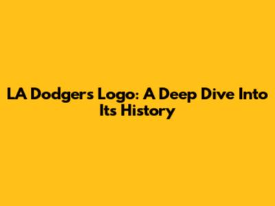 LA Dodgers Logo: A Deep Dive Into Its History