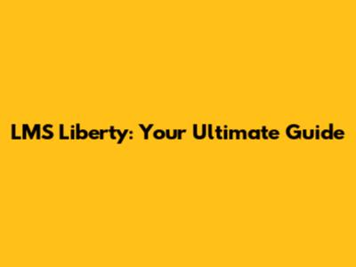 LMS Liberty: Your Ultimate Guide