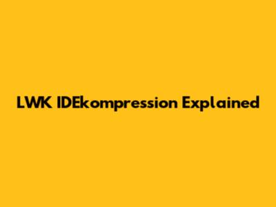 LWK IDEkompression Explained