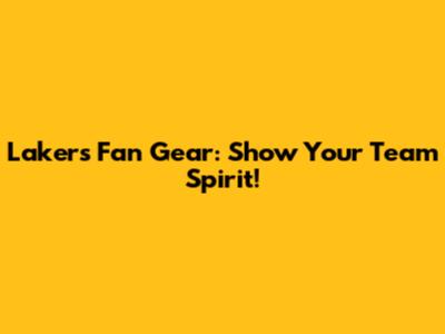 Lakers Fan Gear: Show Your Team Spirit!