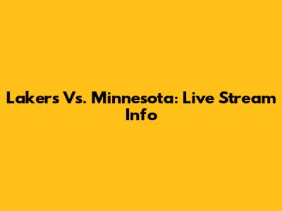 Lakers Vs. Minnesota: Live Stream Info