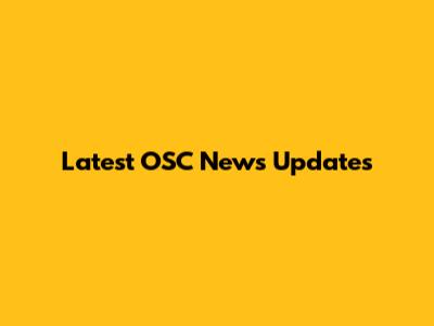 Latest OSC News Updates