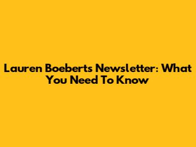 Lauren Boebert's Newsletter: What You Need To Know