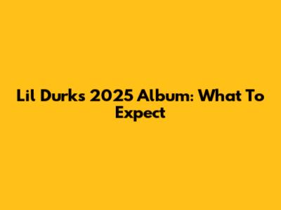 Lil Durk's 2025 Album: What To Expect