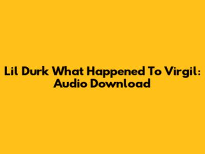 Lil Durk "What Happened To Virgil": Audio Download