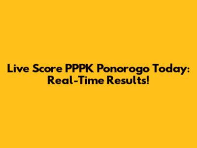 Live Score PPPK Ponorogo Today: Real-Time Results!