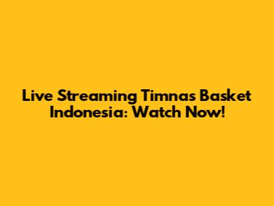 Live Streaming Timnas Basket Indonesia: Watch Now!