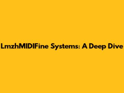 LmzhMIDIFine Systems: A Deep Dive