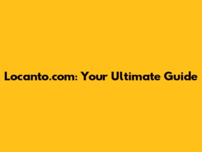 Locanto.com: Your Ultimate Guide