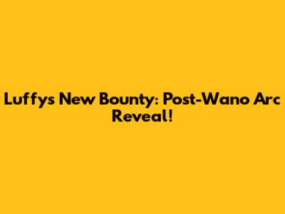 Luffy's New Bounty: Post-Wano Arc Reveal!